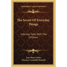The Secret Of Everyday Things: Informal Talks With The Children