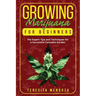 Growing Marijuana for Beginners: The Expert Tips and Techniques for a Successful Cannabis Garden