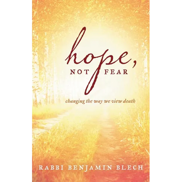 Hope, Not Fear: A Guide to Changing the Way We View Death