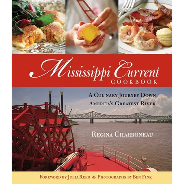 Mississippi Current Cookbook: A Culinary Journey Down America's Greatest River
