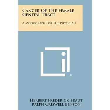 Cancer of the Female Genital Tract: A Monograph for the Physician