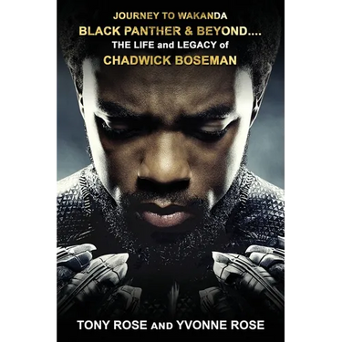 Journey to Wakanda, Black Panther & Beyond ....: THE LIFE and LEGACY of CHADWICK BOSEMAN