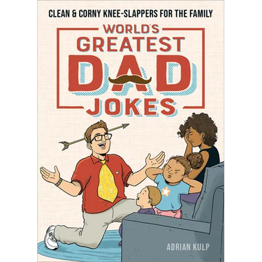 World's Greatest Dad Jokes: Clean & Corny Knee-Slappers for the Family