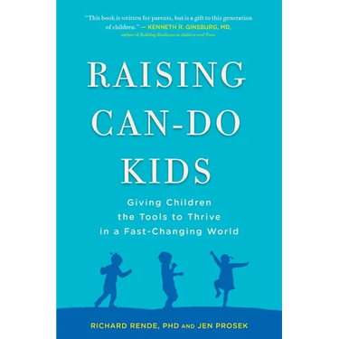 Raising Can-Do Kids: Giving Children the Tools to Thrive in a Fast-Changing World