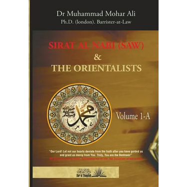 Sirat Al Nabi (Saw) and the Orientalists - Vol. 1 A: From the background to the beginning of the Prophet's Mission