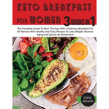 Keto Breakfast for Women: The Complete Guide To Start The Day With a Delicious Breakfast For All Women With Healthy and Tasty Recipes To Lose Weight,