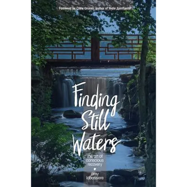 Finding Still Waters: The Art of Conscious Recovery
