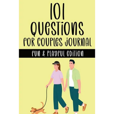 101 Questions for Couples Journal - Fun & Playful Edition: A Couple's Activity Workbook with Fun & Playful Prompt Questions for Building Trust, Intima