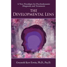 The Developmental Lens: A New Paradigm for Psychodynamic Diagnosis and Treatment