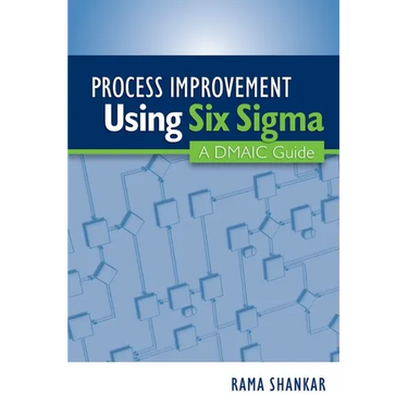 Process Improvement Using Six Sigma: A DMAIC Guide
