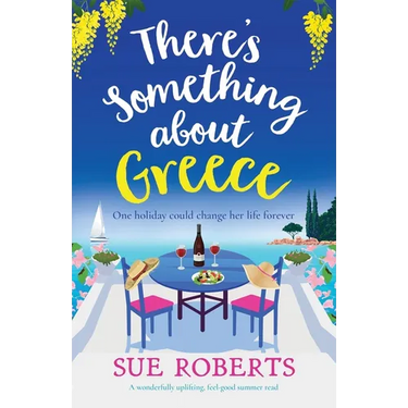 There's Something about Greece: A wonderfully uplifting, feel-good summer read