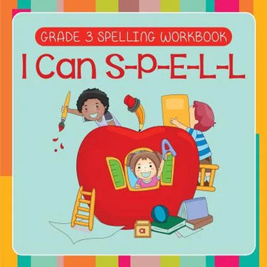 Grade 3 Spelling Workbook: I Can S-P-E-L-L (Spelling And Vocabulary)