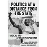 Politics at a Distance from the State: Radical and African Perspectives