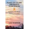 None of us are Promised Tomorrow: Stations of the Mind