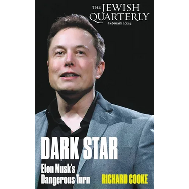 Dark Star: Elon Musk's Dangerous Turn: Jewish Quarterly 255