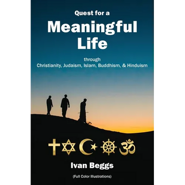Quest for a Meaningful Life: through Christianity, Judaism, Islam, Buddhism, and Hinduism