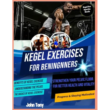 Kegel Exercises for Beginners: Strengthen Your Pelvic Floor for Better Health and Vitality