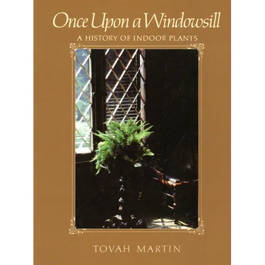 Once Upon a Windowsill: A History of Indoor Plants