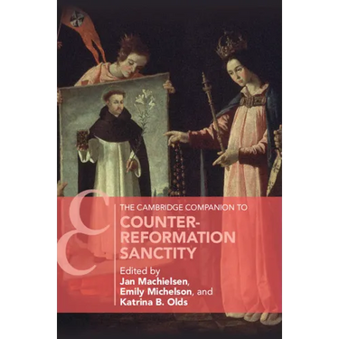 The Cambridge Companion to Counter-Reformation Sanctity