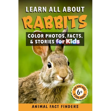 Learn All About Rabbits: Color Photos, Facts, and Stories for Kids