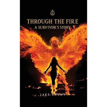 Through the Fire: A Survivor's Story