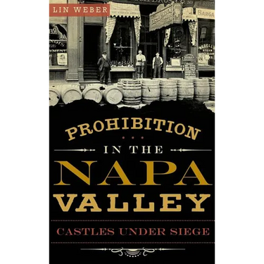 Prohibition in the Napa Valley: Castles Under Siege