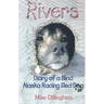 Rivers: Diary of a Blind Alaska Racing Sled Dog