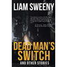 Dead Man's Switch: And Other Stories