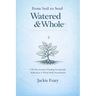 From Soil to Soul: Watered & Whole
