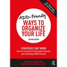 Add-Friendly Ways to Organize Your Life: Strategies That Work from an Acclaimed Professional Organizer and a Renowned Add Clinician