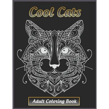 Cool Cats Adult Coloring Book: Featuring Fun and Relaxing Cat Designs for Cat Lovers