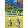 Living Daily in the Kingdom of God: Experiencing the Promise of John 10:10 in Our Everyday Life