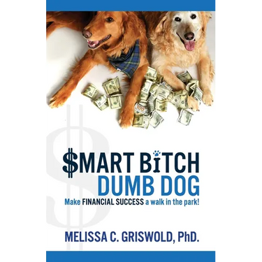 Smart Bitch Dumb Dog: Make Financial Success a Walk In The Park