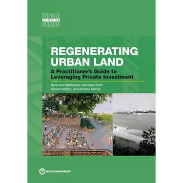 Regenerating Urban Land: A Practitioner's Guide to Leveraging Private Investment