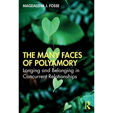 The Many Faces of Polyamory: Longing and Belonging in Concurrent Relationships
