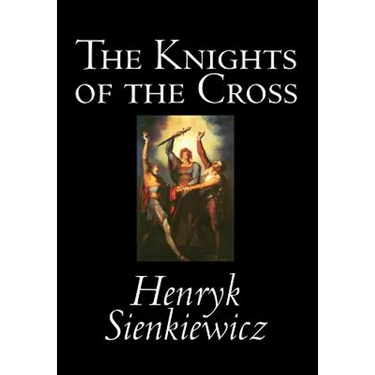 The Knights of the Cross by Henryk Sienkiewicz, Fiction, Historical