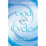God of Cycles: Why Tomorrow Will be Better Than Yesterday and Today