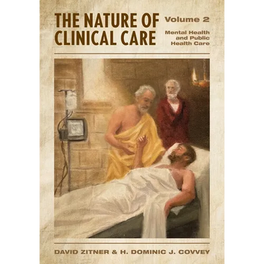 The Nature of Clinical Care - Volume 2: Mental Health and Public Health Care