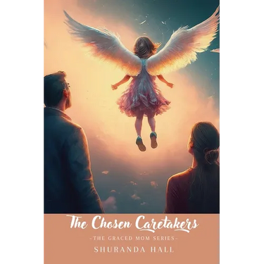The Chosen Caretakers: Angel Marie's Story
