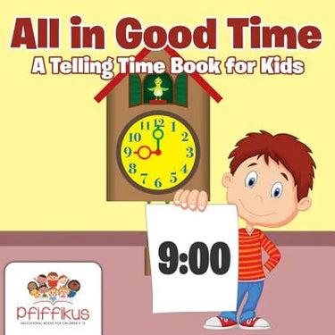 All in Good Time A Telling Time Book for Kids