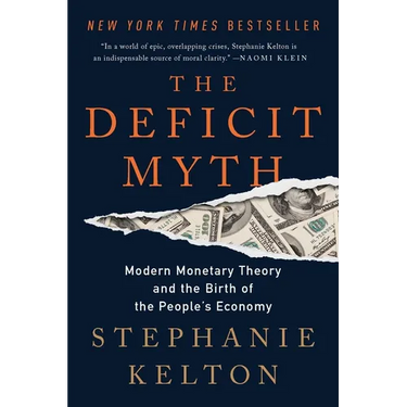 The Deficit Myth: Modern Monetary Theory and the Birth of the People's Economy