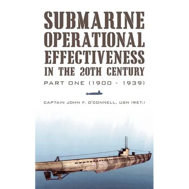 Submarine Operational Effectiveness in the 20th Century: Part One (1900 - 1939)
