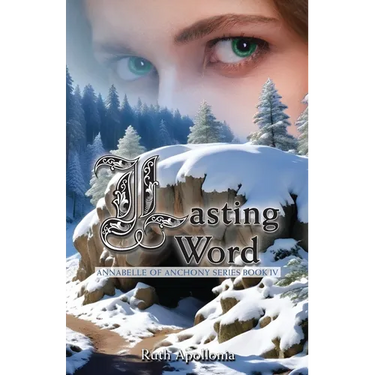 Lasting Word: Annabelle of Anchony Series Book Four: The Annabelle of Anchony Series Book Four