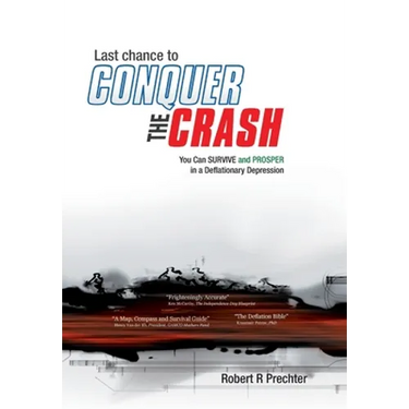 Last Chance to CONQUER The CRASH-You Can Survive and Prosper in a Deflationary Depression