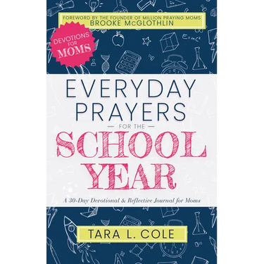 Everyday Prayers for the School Year: A 30-Day Devotional & Reflective Journal for Moms