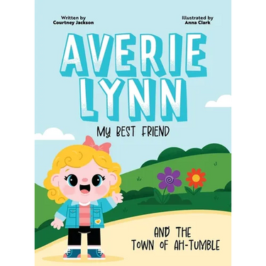Averie Lynn My Best Friend and the Town of Ah-Tumble