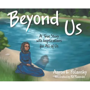 Beyond Us: A True Story with Implications for All of Us