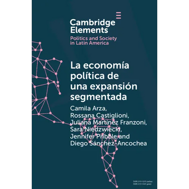 La Economía Política de Una Expansión Segmentada: Política Social Latinoamericana En La Primera Década del Siglo XXI