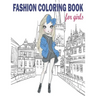 Fashion Coloring Book: Fashion Coloring Book, Fashion Style, Clothing, Cute Designs, Coloring Book For Girls of all Ages as Child, Teens, Age