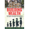 Building Wealth: A DIY Guide to Investing, Rehab Projects, and Legacy Planning for Your Graduate